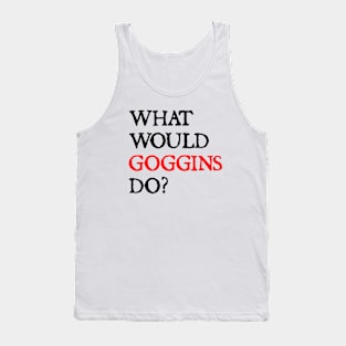 what would goggins do Tank Top